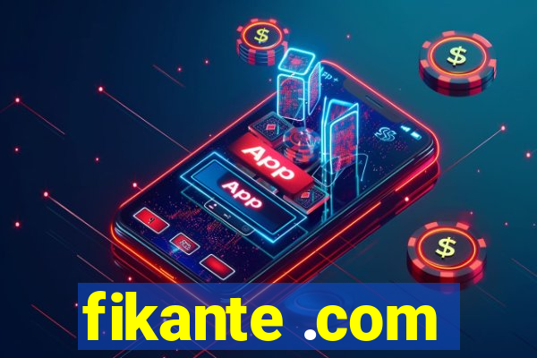 fikante .com